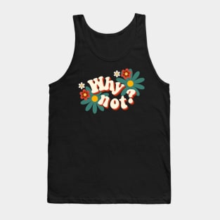 Why Not? Tank Top